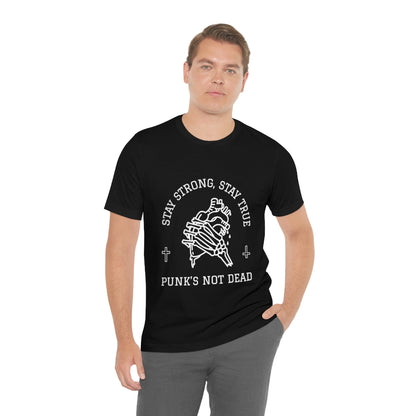 Stay Strong Stay True Punks Not Dead - Unisex T-Shirt