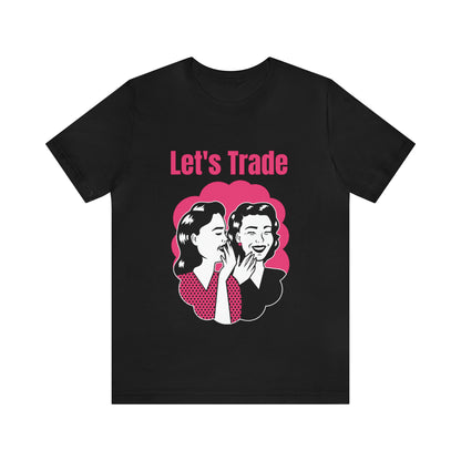 Let's Trade - Unisex T-Shirt