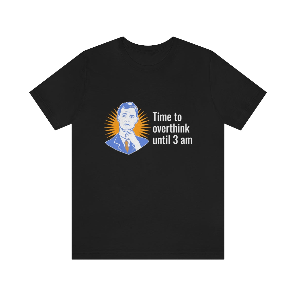 Time to Overthink Until 3 AM - Unisex T-Shirt