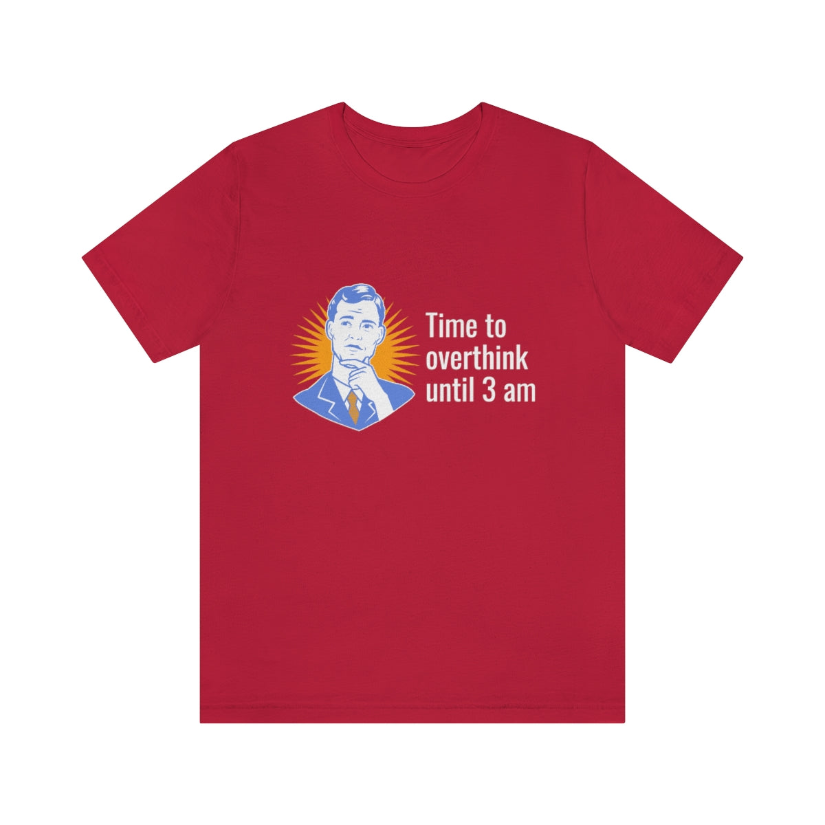 Time to Overthink Until 3 AM - Unisex T-Shirt