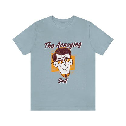 The Annoying Dad - Unisex T-Shirt