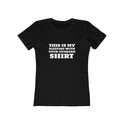 This Is My Sleeping With Your Husband Shirt - Women's T-shirt