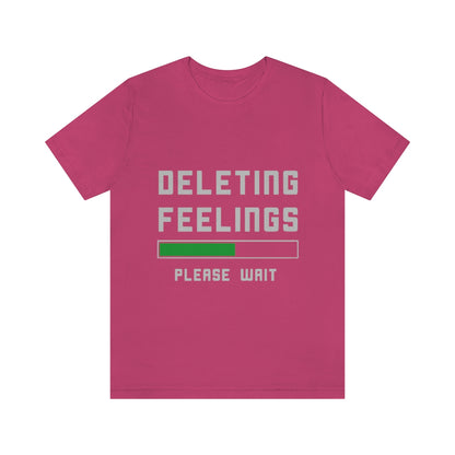 Deleting Feelings Please Wait - Unisex T-Shirt