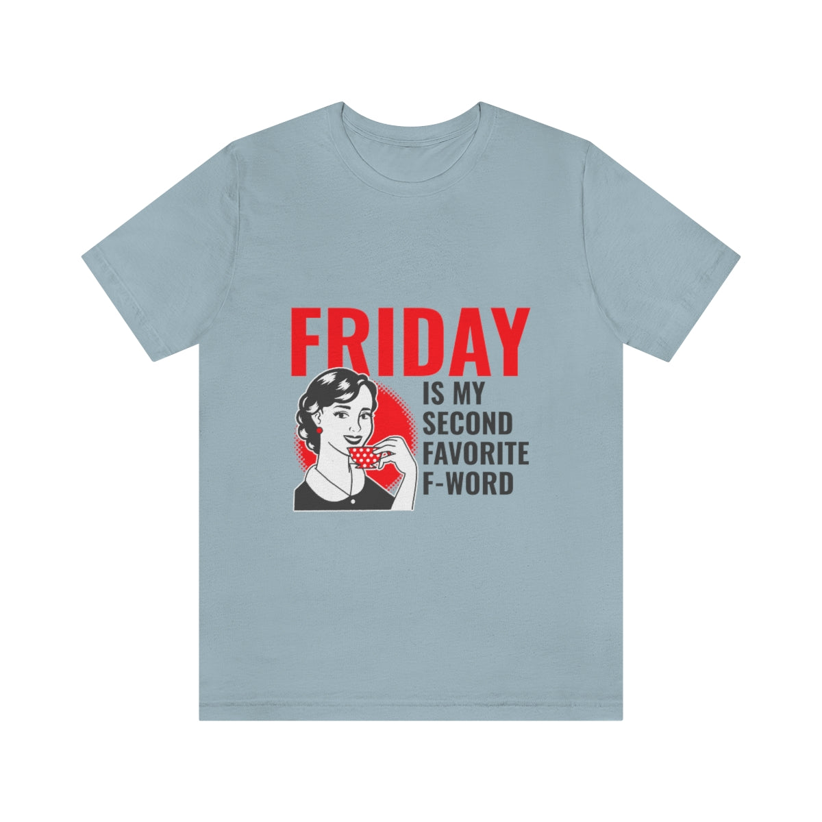 Friday Is My Second Favorite F Word - Unisex T-Shirt