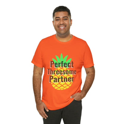 Perfect Threesome Partner - Unisex T-Shirt