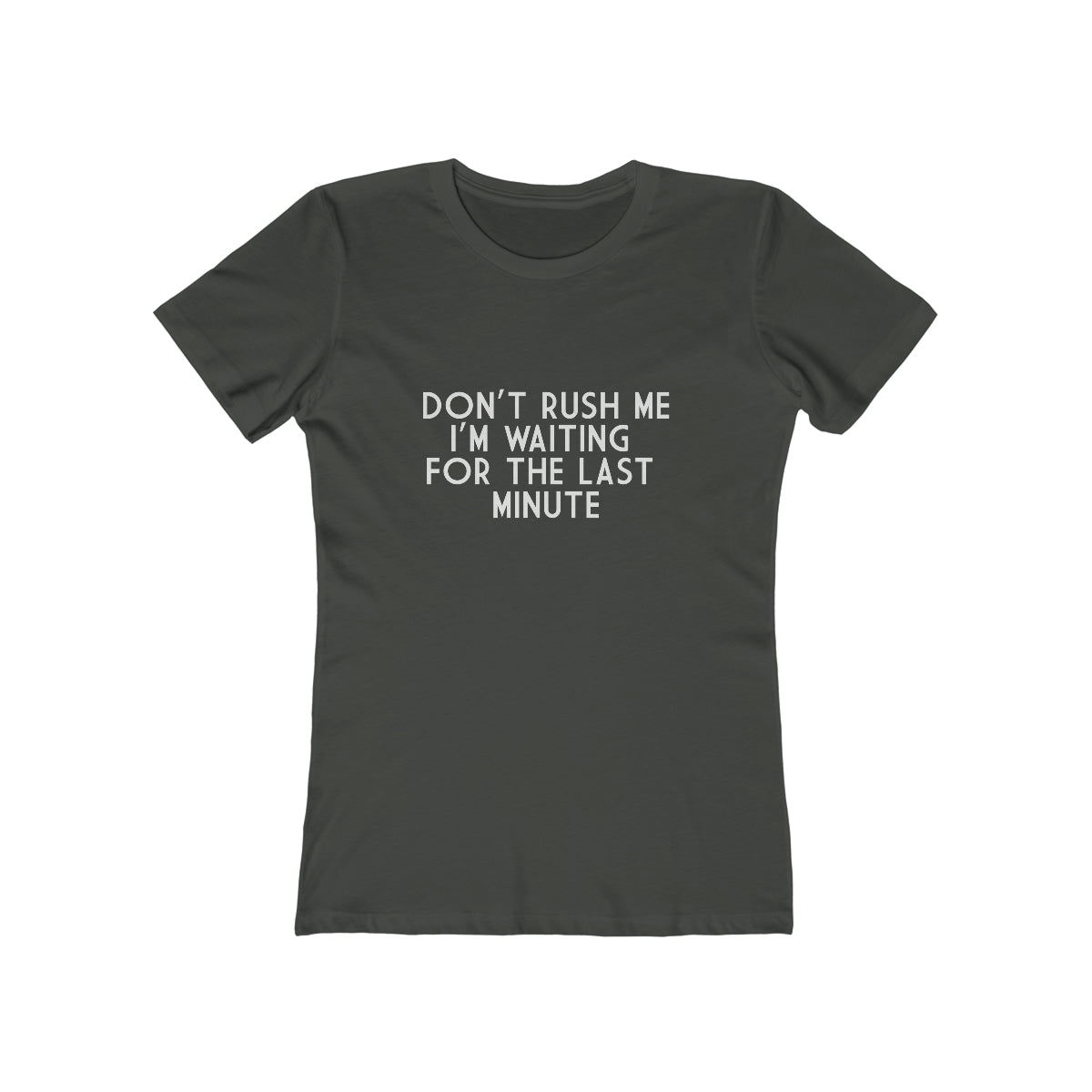 Don't Rush Me I'm Waiting For The Last Minute - Women's T-shirt