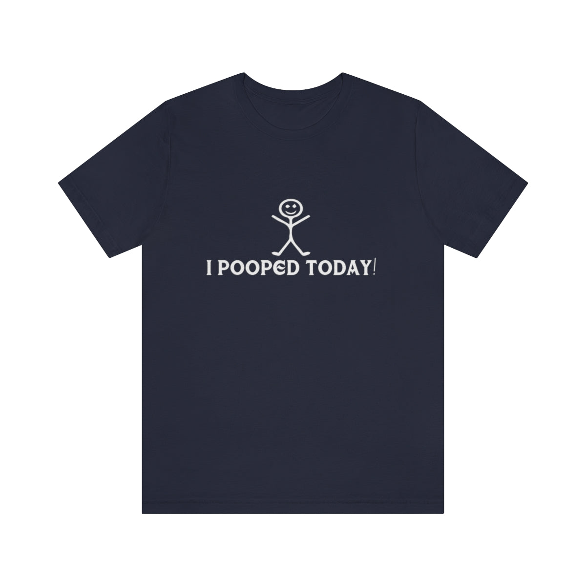 I Pooped Today! 2 - Unisex T-Shirt