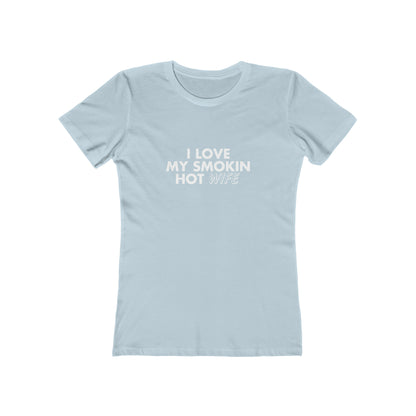 I Love My Smoking Hot Wife - Women's T-shirt