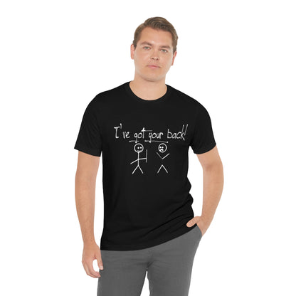 I've Got Your Back - Unisex T-Shirt