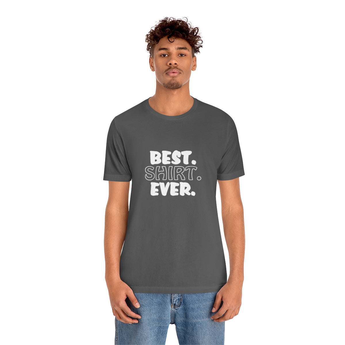 Best. Shirt. Ever. - Unisex T-Shirt