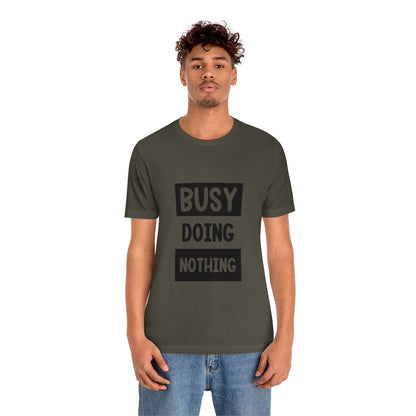 Busy Doing Nothing - Unisex T-Shirt