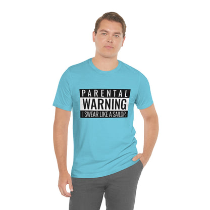 Parental Warning I Swear Like A Sailor - Unisex T-Shirt