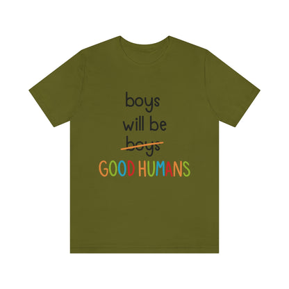 Boys Will Be Good Humans - Unisex T-Shirt