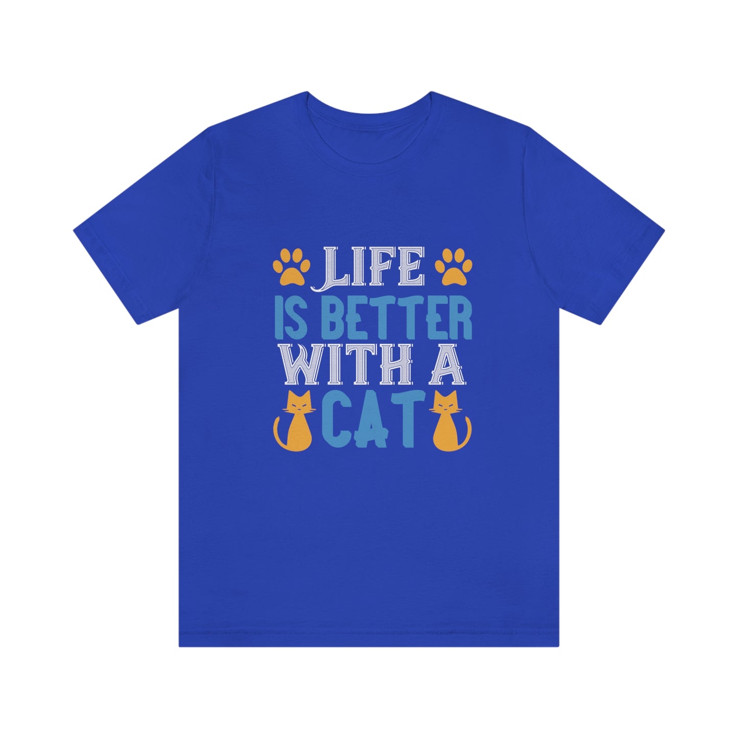 Life Is Better With Cat - Unisex T-Shirt