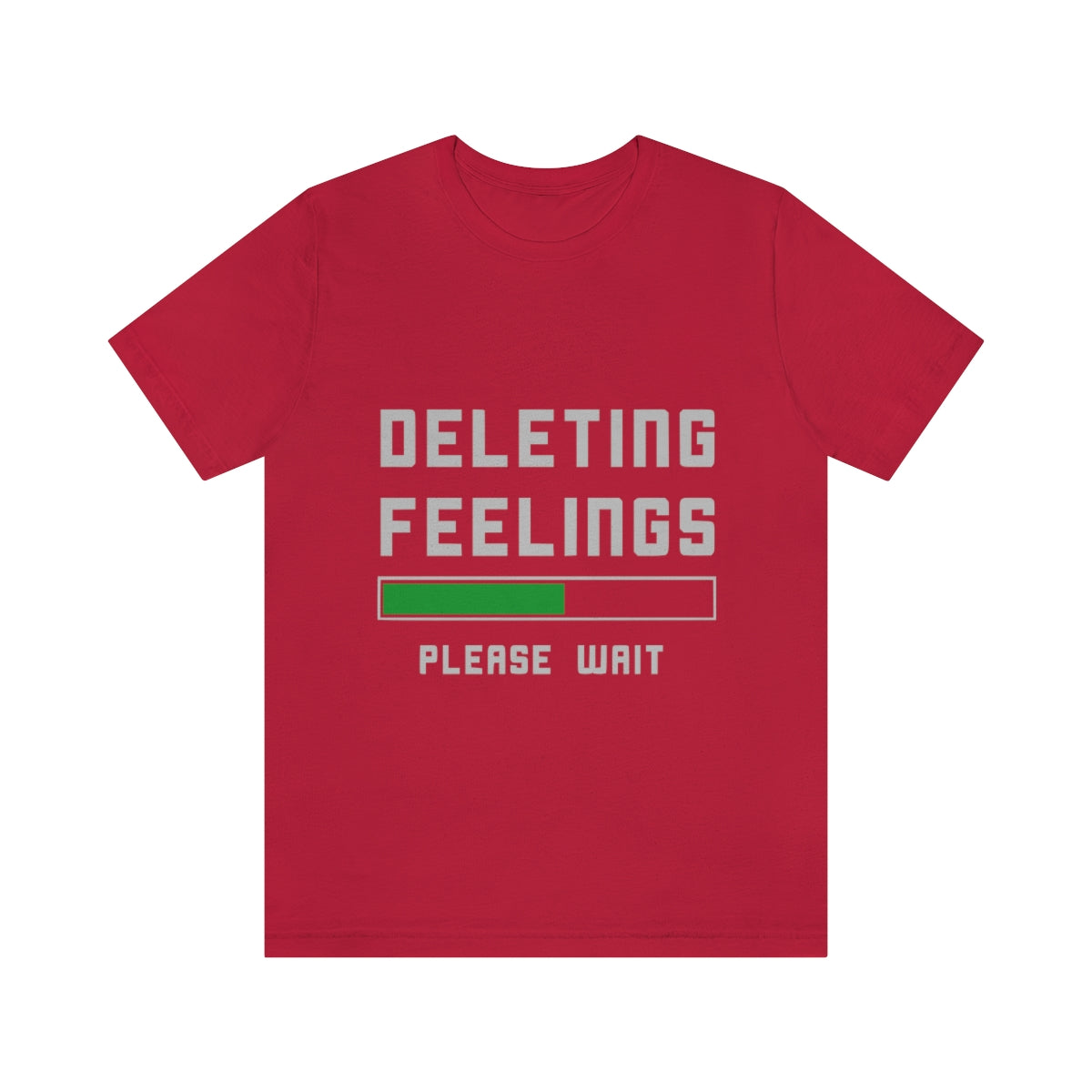 Deleting Feelings Please Wait - Unisex T-Shirt