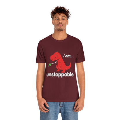 I Am Unstoppable - Unisex T-Shirt