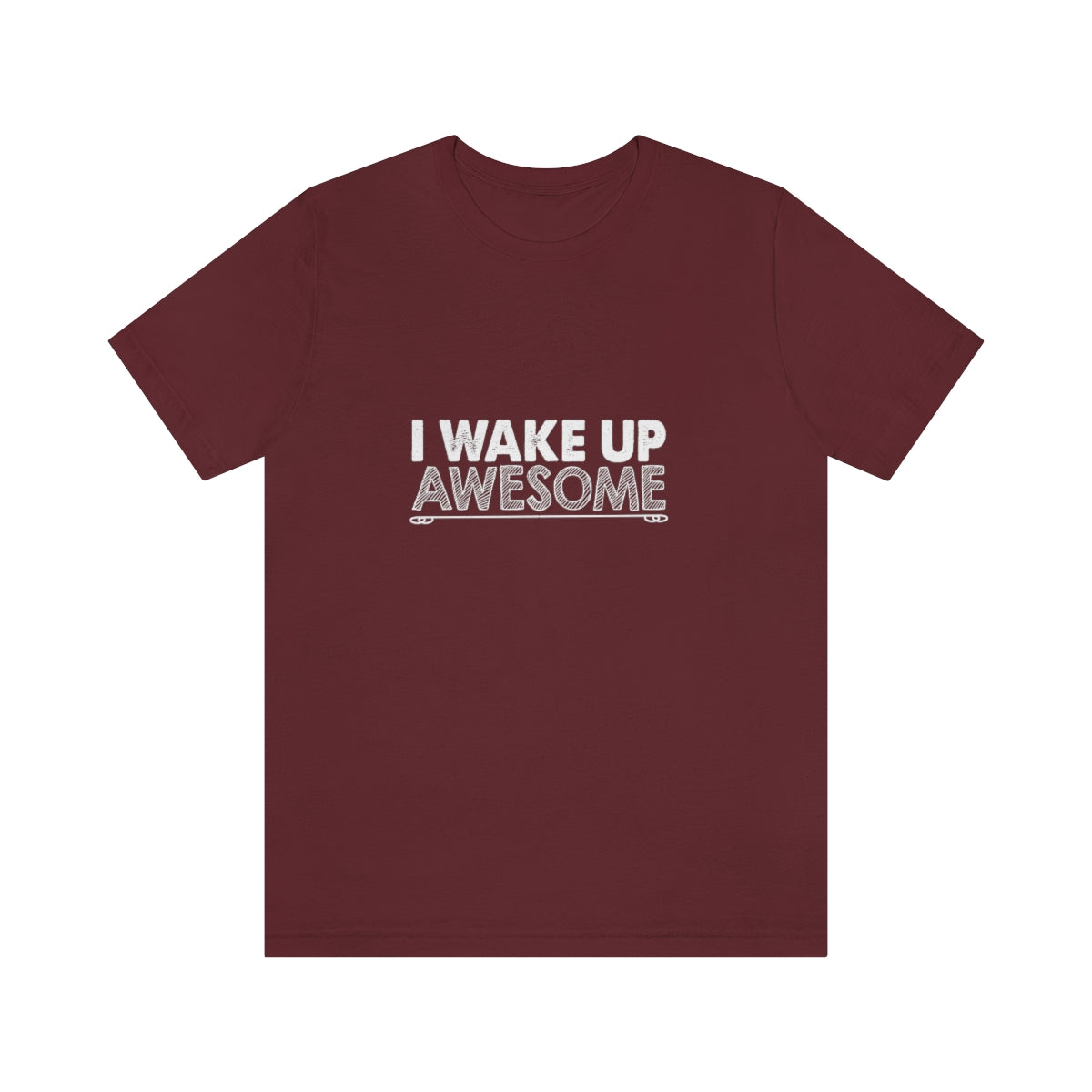 I Wake Up Awesome - Unisex T-Shirt