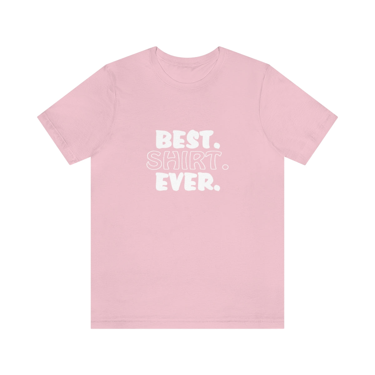 Best. Shirt. Ever. - Unisex T-Shirt