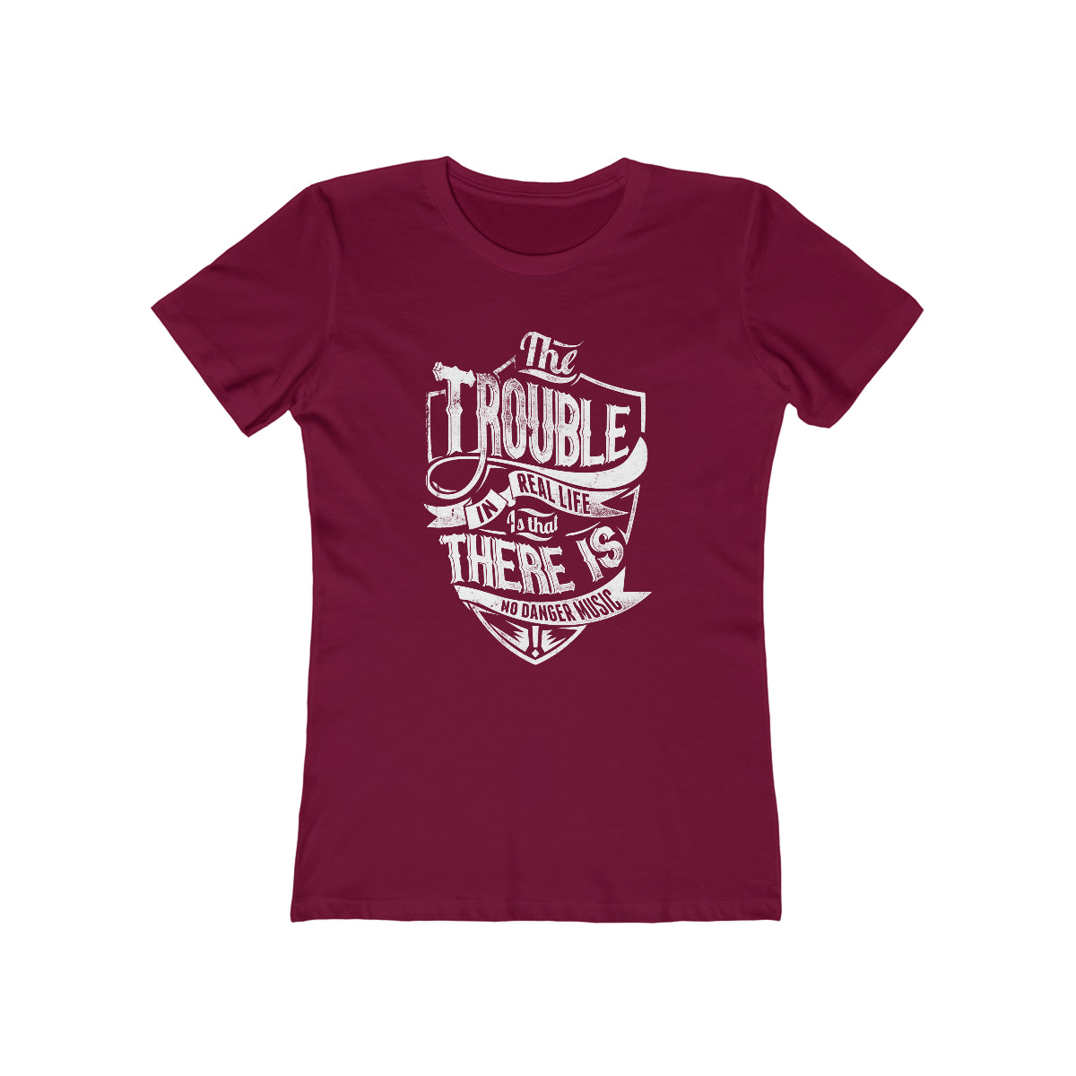 The Trouble In Real Life Is That There Is No Danger Music - Women's T-shirt