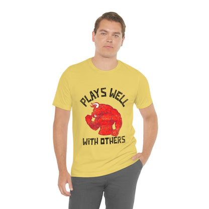 Plays Well With Others 4 - Unisex T-Shirt