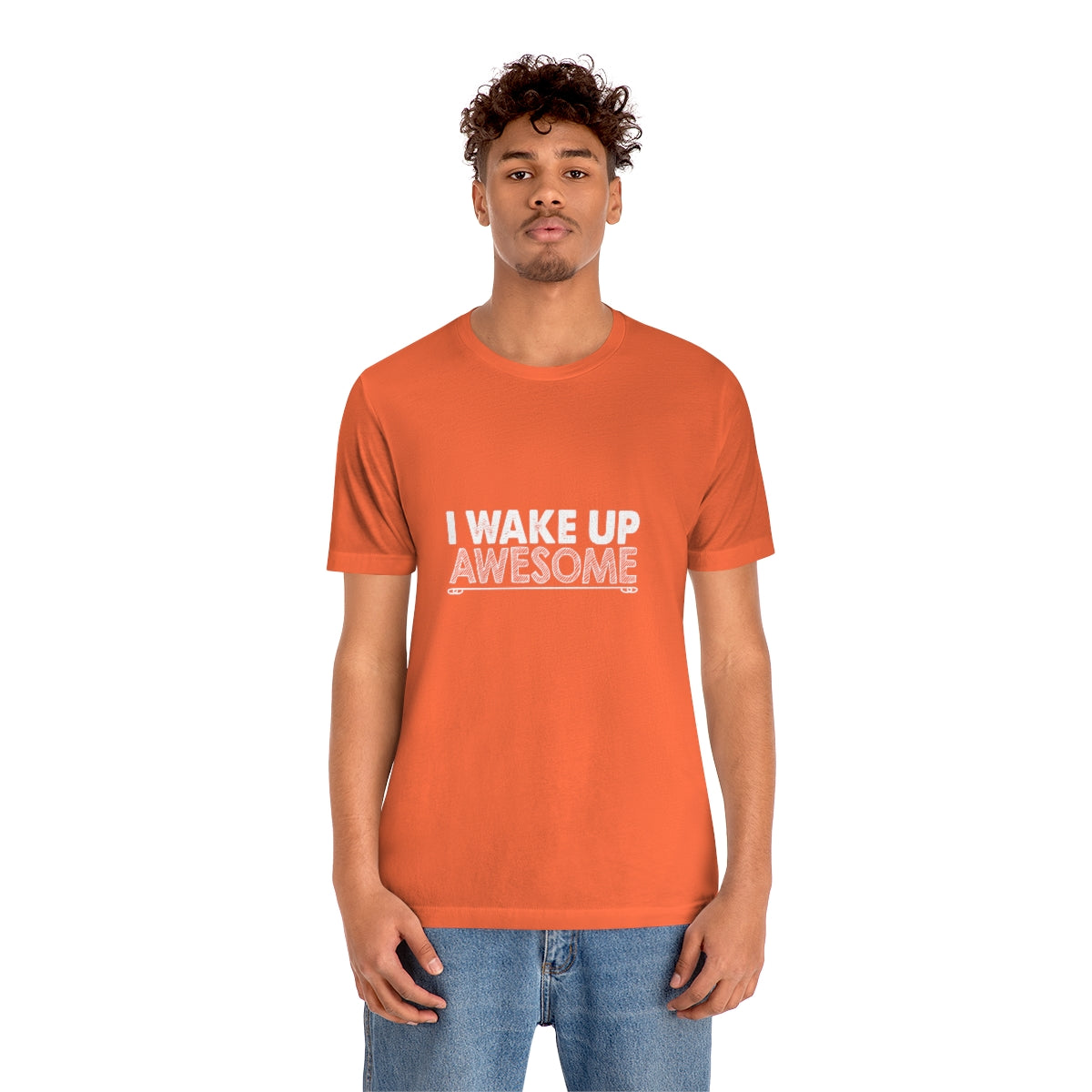 I Wake Up Awesome - Unisex T-Shirt