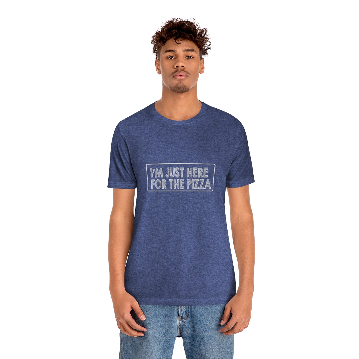 I'm Just Here For The Pizza - Unisex T-Shirt