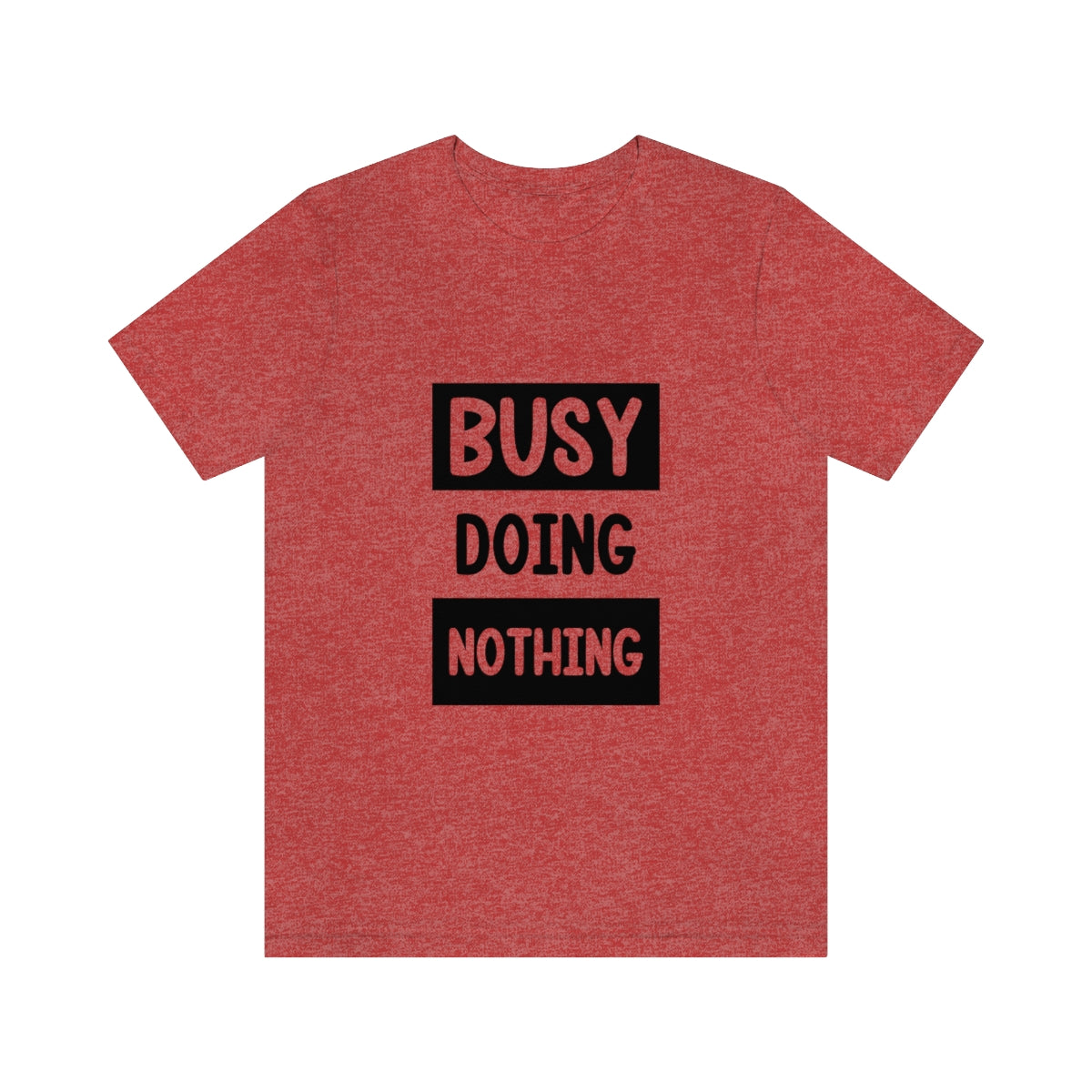 Busy Doing Nothing - Unisex T-Shirt