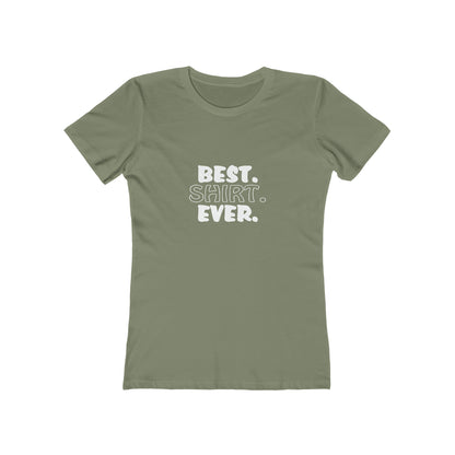 Best. Shirt. Ever. - Women's T-shirt