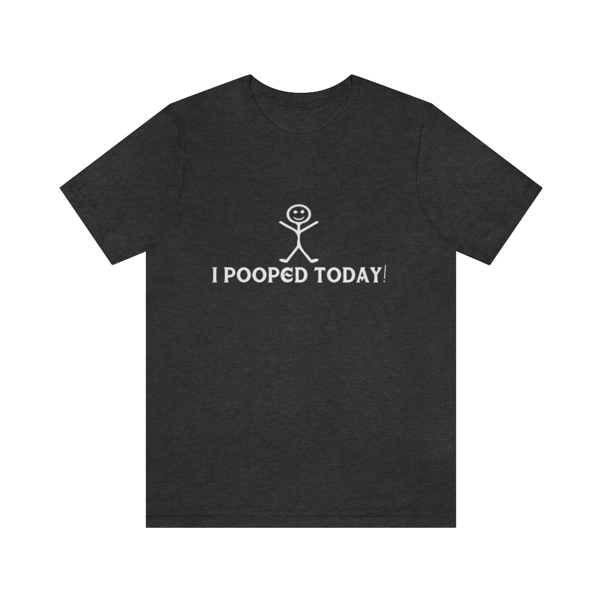 I Pooped Today! 2 - Unisex T-Shirt