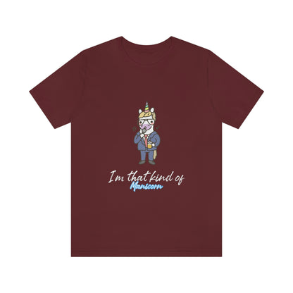 I'm That Kind of Manicorn - Unisex T-Shirt