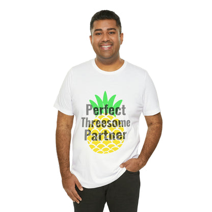 Perfect Threesome Partner - Unisex T-Shirt