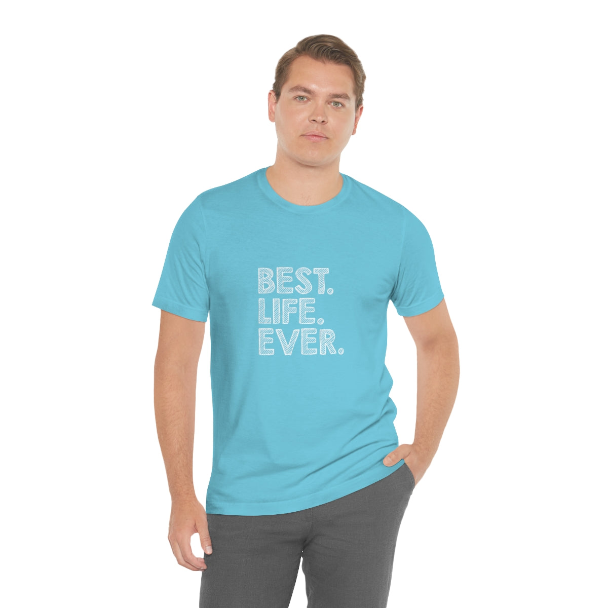 Best. Life. Ever. - Unisex T-Shirt