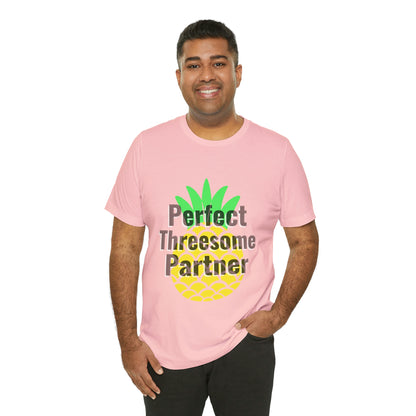 Perfect Threesome Partner - Unisex T-Shirt