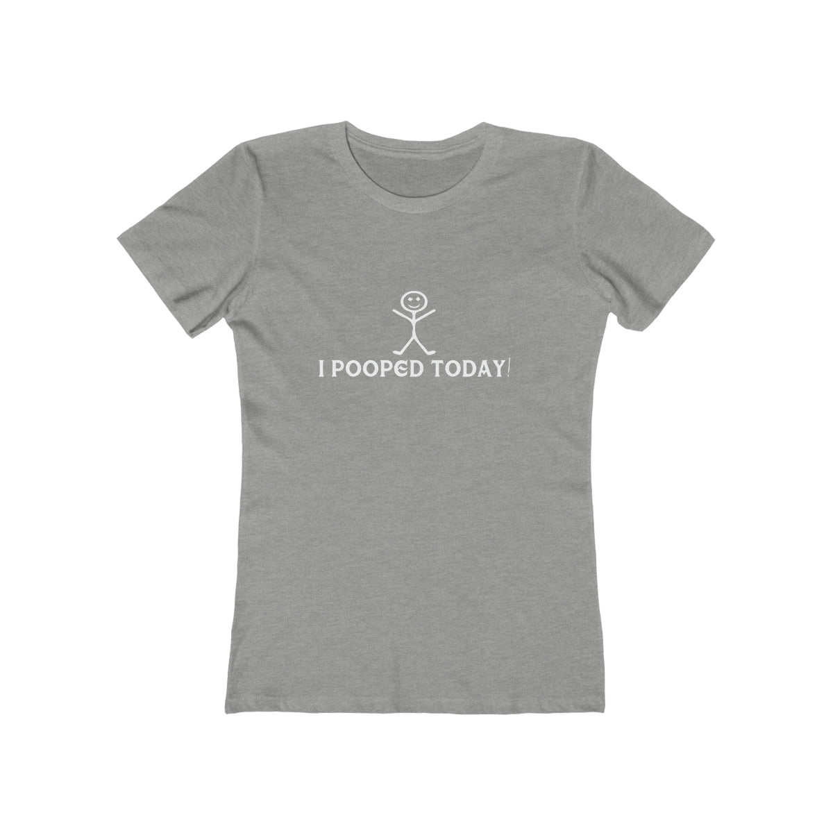 I Pooped Today! - Women's T-shirt