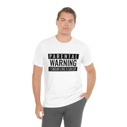 Parental Warning I Swear Like A Sailor - Unisex T-Shirt