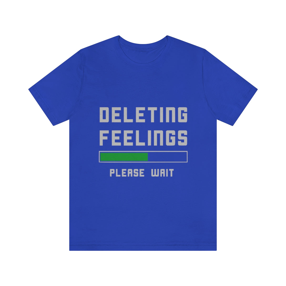 Deleting Feelings Please Wait - Unisex T-Shirt