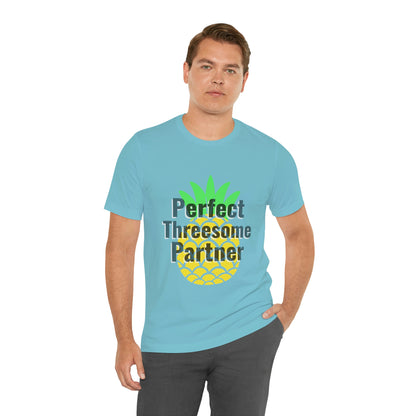 Perfect Threesome Partner - Unisex T-Shirt