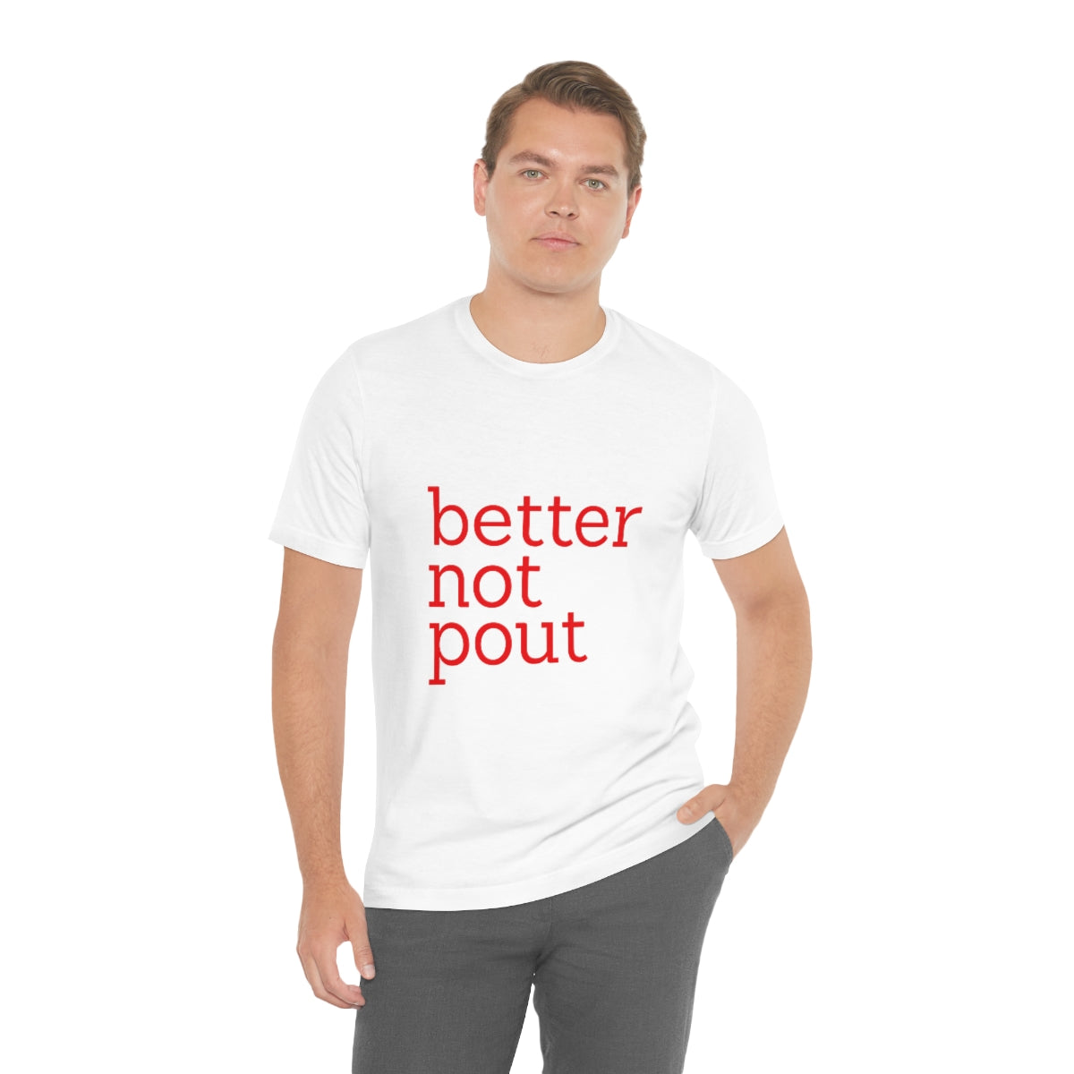 better not pout - Unisex T-Shirt