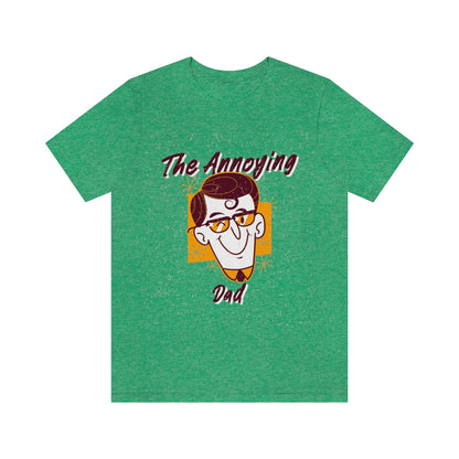 The Annoying Dad - Unisex T-Shirt