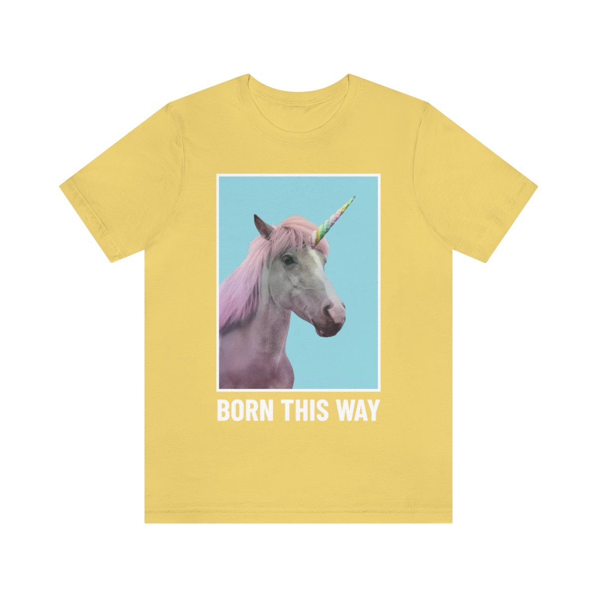 Born This Way - Unisex T-Shirt