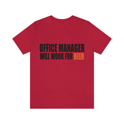 Office Manager Will Work for Beer - Unisex T-Shirt