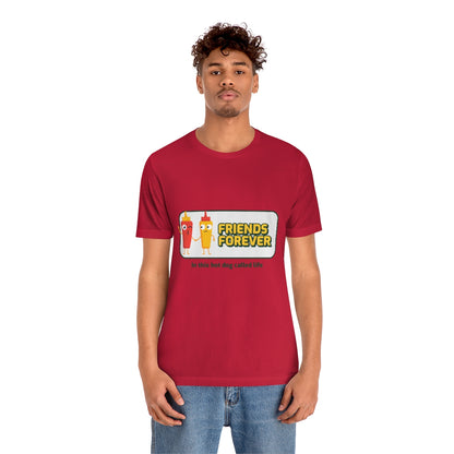 Friends Forever In This Hot Dog Called Life - Unisex T-Shirt