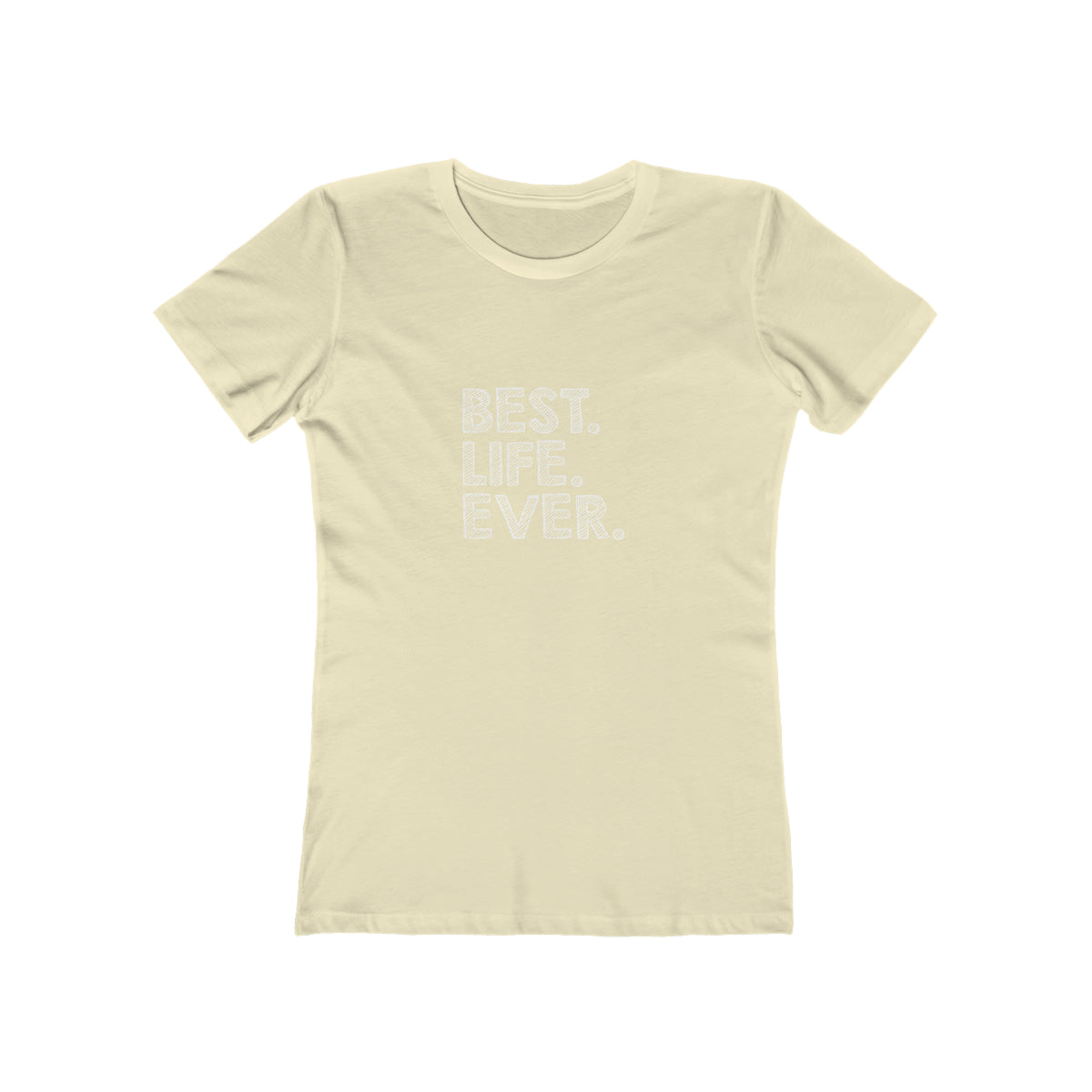 Best. Life. Ever. - Women's T-shirt