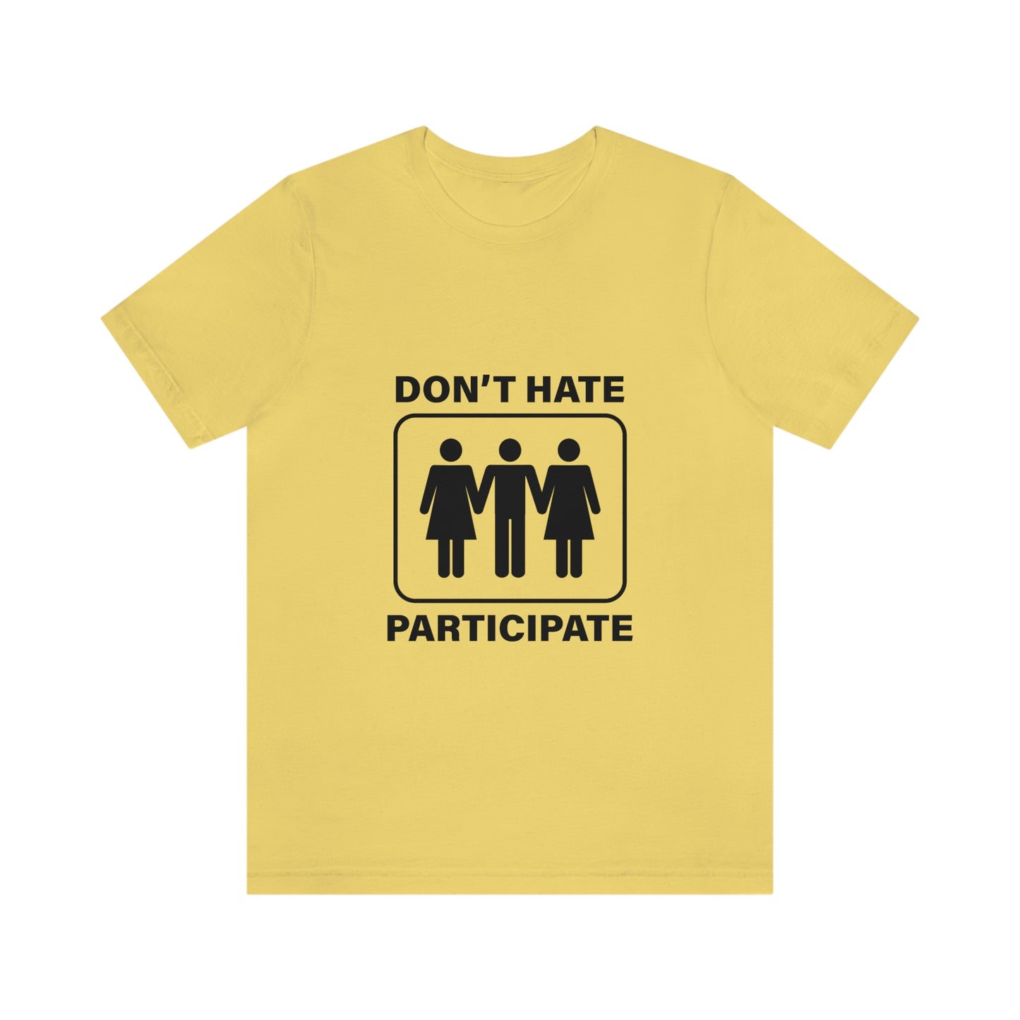 Don't Hate Participate - Unisex T-Shirt