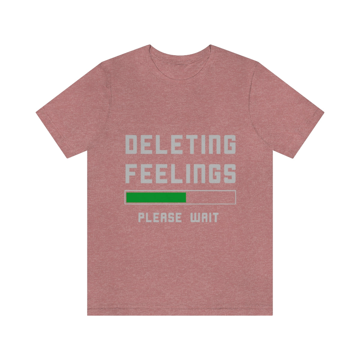 Deleting Feelings Please Wait - Unisex T-Shirt