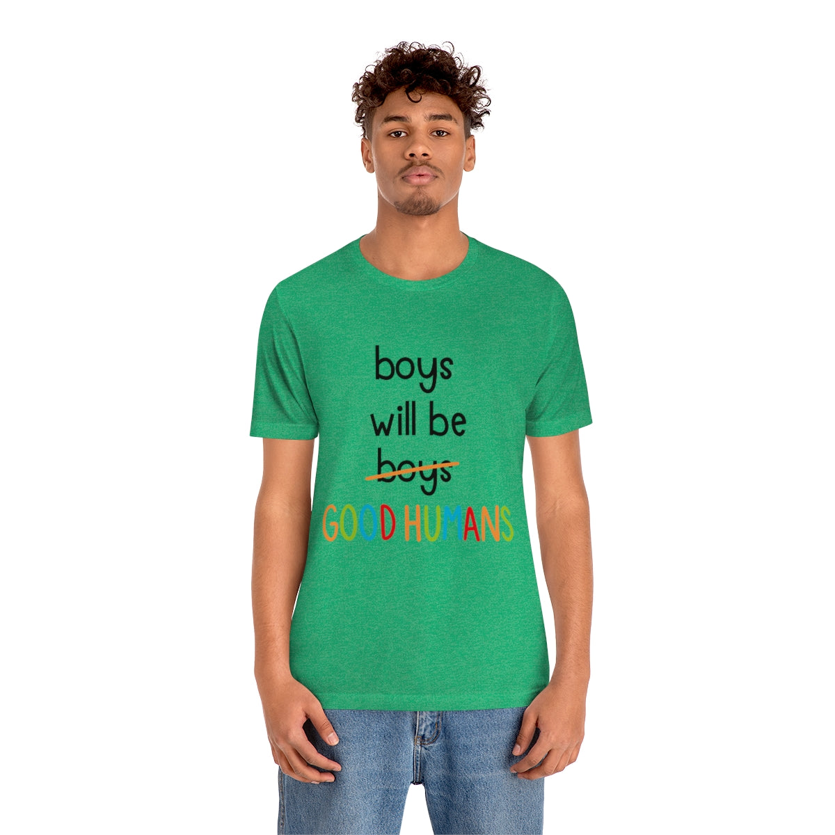 Boys Will Be Good Humans - Unisex T-Shirt