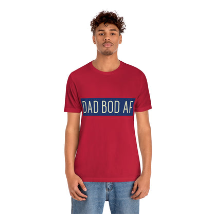 Dad Bod AF - Unisex T-Shirt