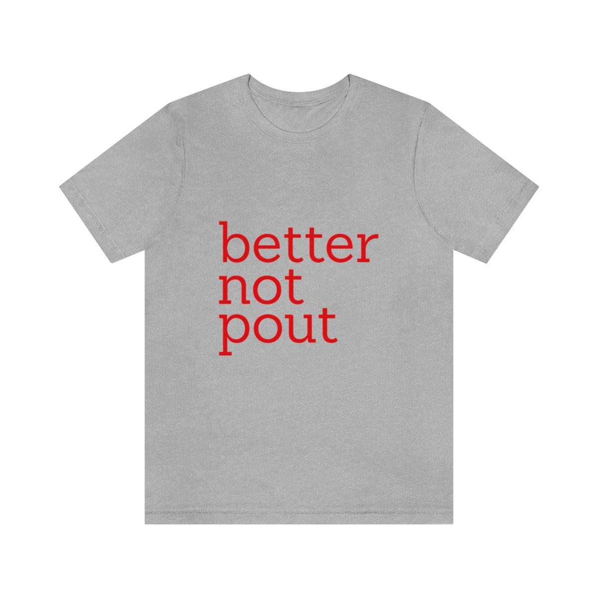 better not pout - Unisex T-Shirt