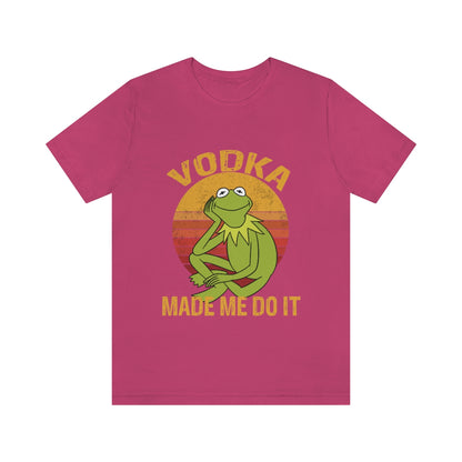 Vodka Made Me Do It - Unisex T-Shirt