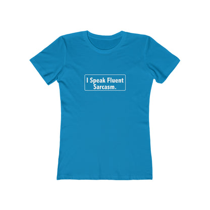 I Speak Fluent Sarcasm - Women's T-shirt